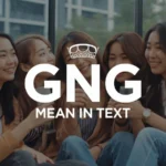 What Does GNG Mean in Text