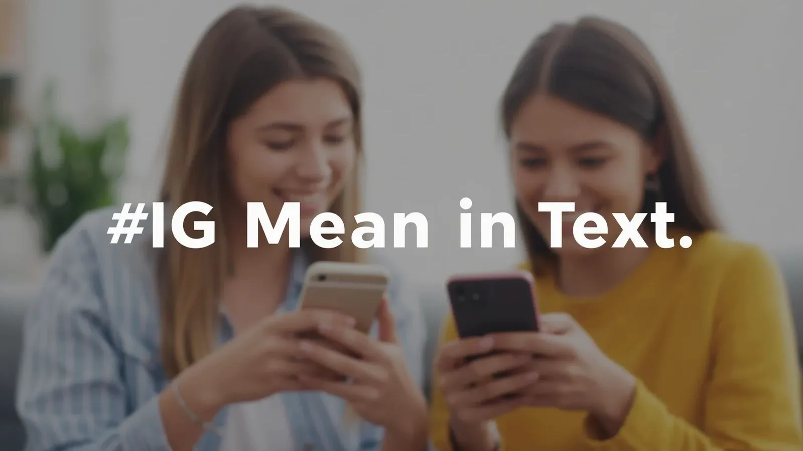What Does IG Mean in Text