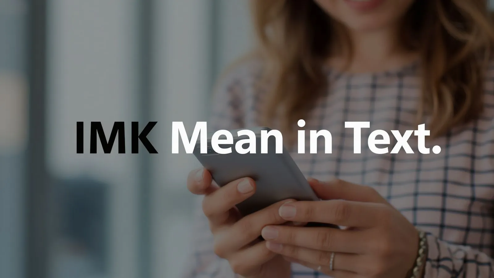 What Does IMK Mean in Text