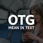 What Does OTG Mean in Text