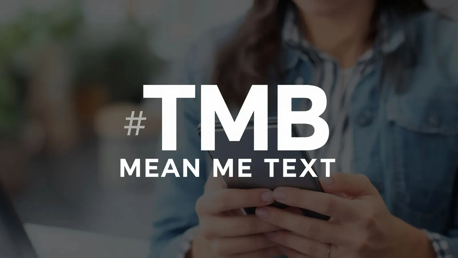 What Does TMB Mean in Text
