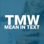What Does TMW Mean in Text
