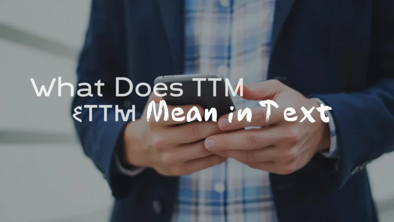 What Does TTM Mean in Text