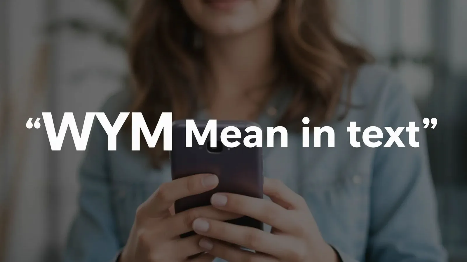 What Does WYM Mean in Text