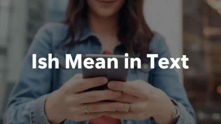 What Does Ish Mean in Text