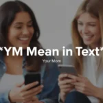 What Does YM Mean in Text